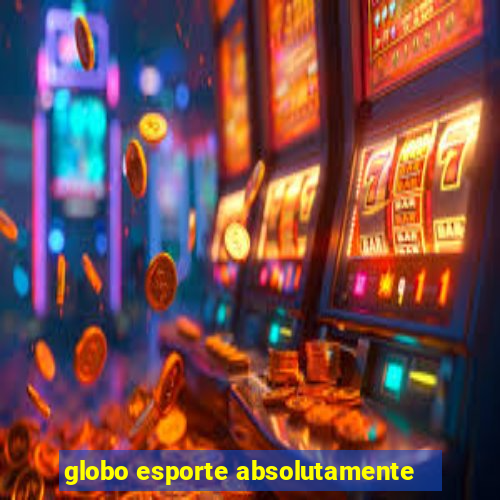 globo esporte absolutamente